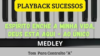 Medley Espirito Enche A Minha Vida, Deus Está Aqui + Ao Único / Tom Contralto “A”