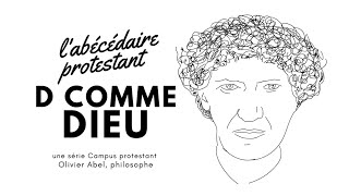 D, comme Dieu - L'abécédaire protestant du philosophe Olivier Abel