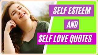 Self Esteem and Self Love Quotes