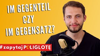 Im Gegenteil czy im Gegensatz? #zapytajpoliglote de odc. 45