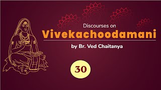 Discourses on Vivekachoodamani by Br. Ved Chaitanya - Discourse 30 - Verses 106 \u0026 107