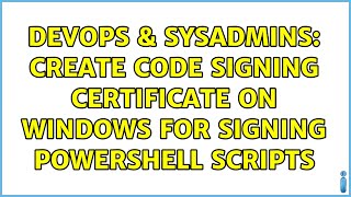DevOps & SysAdmins: Create Code Signing Certificate on Windows for signing PowerShell scripts