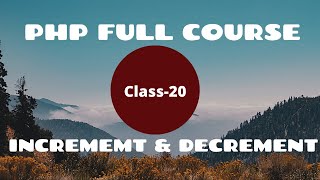 Increment and Decrement Operator| PHP for Absolute Beginner | PHP Programming | PHP Full Course 2021