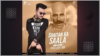 Shaitan Ka Sala ( Remix ) | DJ SD | Housefull 4 | Akshay Kumar