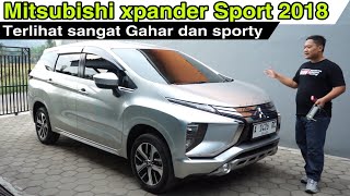 Mitsubishi Xpander Sport 2018 AT ~ Review Lengkap Update Harga Saat ini ~ Cara inspeksi Mobil Bekas