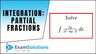 Integration : Partial Fraction types : ExamSolutions
