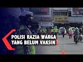 Razia Warga Yang Belum Vaksin