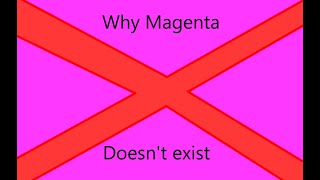 Why Magenta Doesn't Exist...