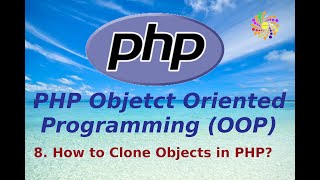 8. How to Clone Objects in PHP?