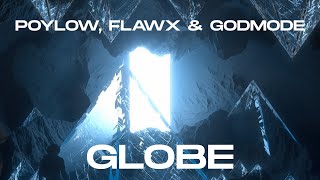 Poylow, Flawx \u0026 Godmode - Globe