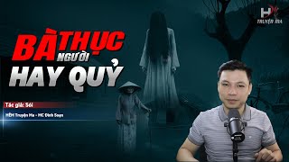 Đọc Truyện Ma: BÀ THỤC NGƯỜI HAY QUỶ? Nghiệp Đằng SỰ RA ĐI CỦA CHỒNG VÀ CON ĐẾN LÀ RỢN