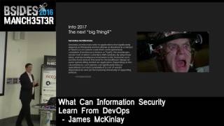 2016 - James McKinlay - What can Information Security learn from DevOps