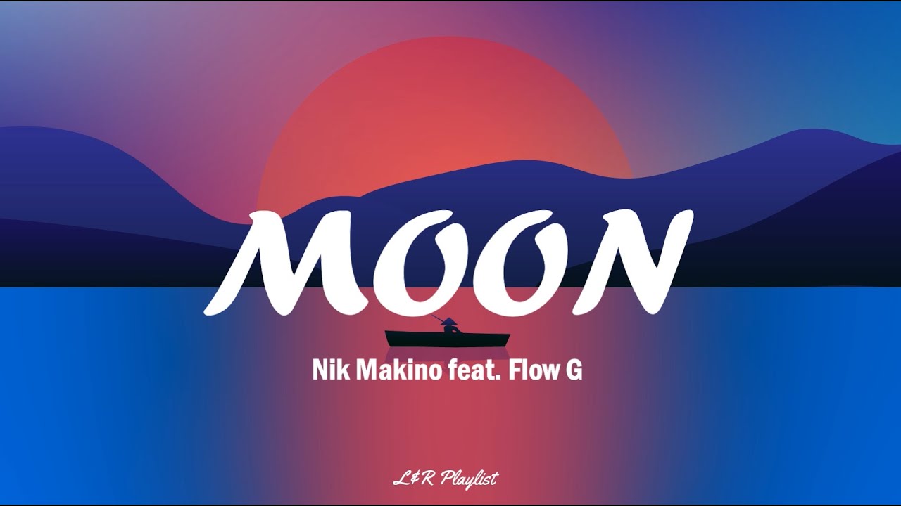 Nik Makino Ft. Flow G - Moon | Lyrics - YouTube