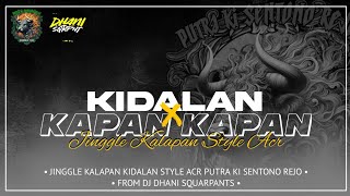 JINGGLE KALAPAN | KIDALAN x KAPAN KAPAN | PUTRA KI SENTONO REJO | BY DJ DHANI SQUARPANTS