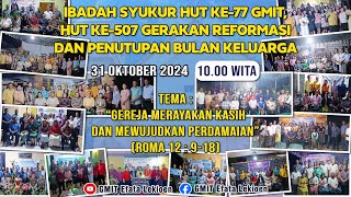 IBADAH SYUKUR HUT KE-77 GMIT, SYUKUR HUT KE-507 GERAKAN REFORMASI DAN PENUTUPAN BULAN KELUARGA 2024