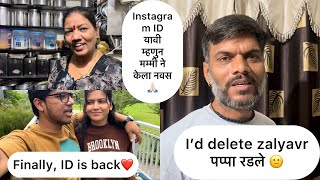 I’d delete zalyavr पप्पा रडले 😕 Instagram ID यावी म्हणुन मम्मी ने केला नवस 🙏🏻 finally ID is back ￼❤️