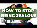 How To Stop Being Jealous In A Relationship.Why Am I So Jealous And Insecure.Is Getting Jealous Okay