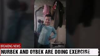 NURBEK AND OYBEK  ARE DOING EXERCISE