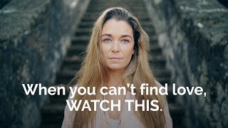 When You Can't Find Love, Watch This | Regan Hillyer