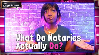 What Do Notaries Actually Do?