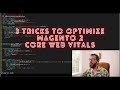 3 Tricks to Optimize Magento 2 Core Web Vitals