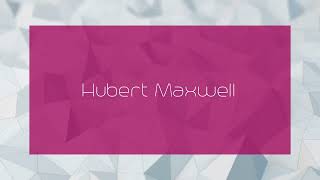 Hubert Maxwell - appearance