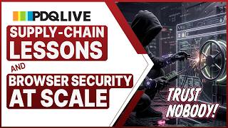 🔴 Trust Nobody: Supply Chain Lessons & Browser Security at Scale