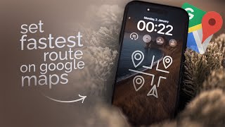 How to Set Fastest Route on Google Maps (tutorial)