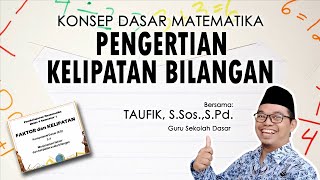 KONSEP DASAR MATEMATIKA - PENGERTIAN KELIPATAN BILANGAN