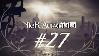 [PS4Pro] NieR: Automata - Route A [Part 27|End]【No Commentary】