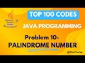 Program for Palindrome Number | Problem 10 | Top 100 Codes |  JAVA | JAVA TUTORIAL |