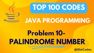 Program for Palindrome Number | Problem 10 | Top 100 Codes | JAVA | JAVA TUTORIAL |