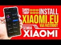 Cara Pasang Rom Xiaomi.Eu Via Fastboot Di Semua Hp Xiaomi