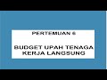 Pert 6 PP.BUDGET UPAH TENAGA KERJA LANGSUNG.PENGANGGARAN PERUSAHAAN PERTEMUAN 6.0043 UBSI