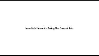 Moments Of Incredible Humanity During The Chennai Rains-Ezio Creations