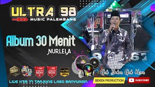 Album Ultra 98 Music | Nurlela | Live KTM 17 Tanjung Lago | Acara Bpk Amir | Beken Production