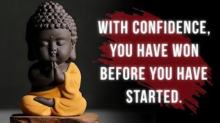 Buddha quotes - with confidence, you have won before you have started.