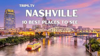 Nashville - Top 10 Spots to See - Trips TV