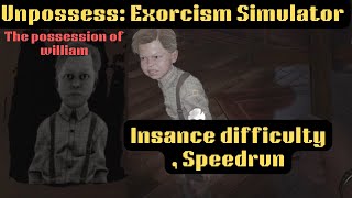 Insane difficulty , speedrun  [THE POSSESSION OF WILLIAM] - Unpossess: Exorcism Simulator