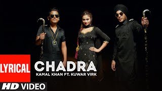 CHADRA Kamal Khan Feat. Kuwar Virk (Lyrical Video) | New Punjabi Songs 2017