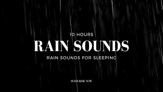 10 Hours Rain For Sleeping, Rain Sounds for Relaxing Sleep, Beat Insomnia with Rain