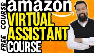 Amazon Virtual Assistant Complete Training Course Tutorial in One Video | VA Free Course