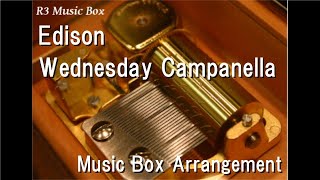 Edison/Wednesday Campanella [Music Box]