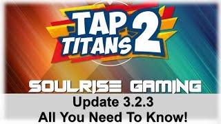 Tap Titan 2 | Update 3.2.3 | All You Need To Know!