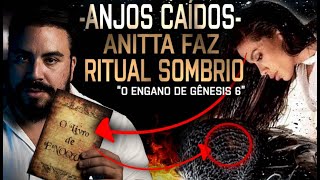 PQ ANITTA está FAZENDO RITUAL para ANJOS CAÍDOS? O ENGANO de \