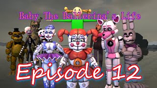 [SFM FNAF] Baby The Ballerina's Life Episode 12