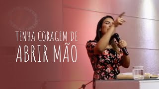 SE VOCÊ QUER RECEBER MUITO TENHA CORAGEM DE ABRIR MÃO DE MUITO - Miss. Gabriela Lopes | Pregação