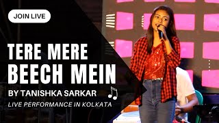 Tere Mere Beech Mein sung by Tanishka Sarkar