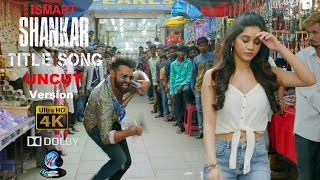 iSmart Shankar Title Video Song Uncut Original Audio 4K UHD with Dolby Stereo by Kiran's Studios