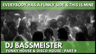 DJ Bassmeister - Everybody Has A Funky Side \u0026 This Is Mine (Part 9)